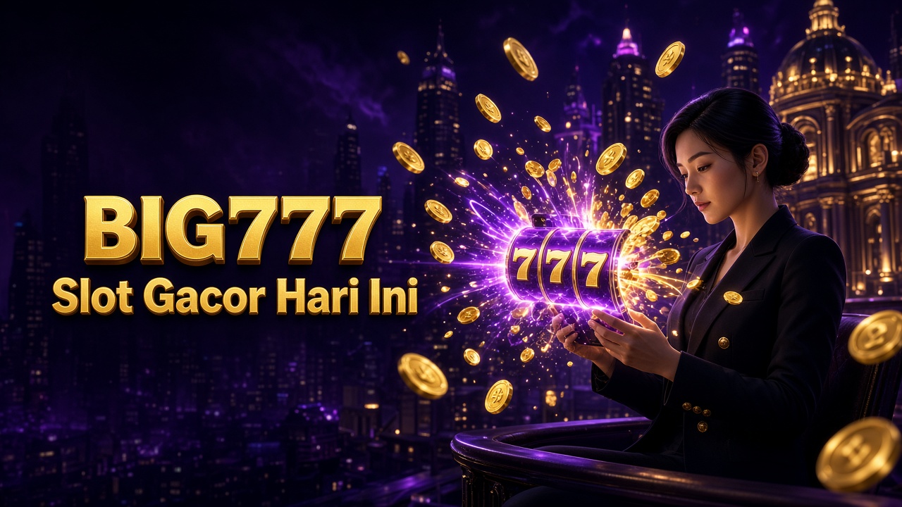 BIG777 Slot Gacor Hari Ini BIG777 Slot Gacor Hari Ini